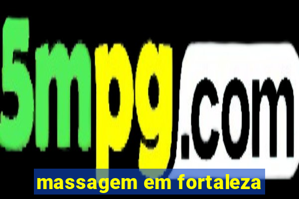 massagem em fortaleza